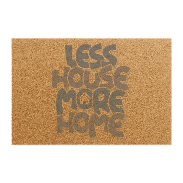 Custom "Less House More Home" Doormat | Grade A Coir Coconut Fiber | 24" x 16" | Outdoor Use - Image 2