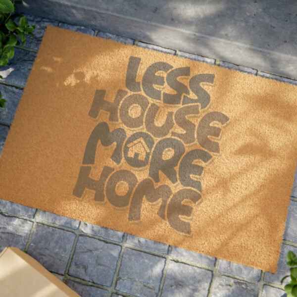 Custom "Less House More Home" Doormat | Grade A Coir Coconut Fiber | 24" x 16" | Outdoor Use