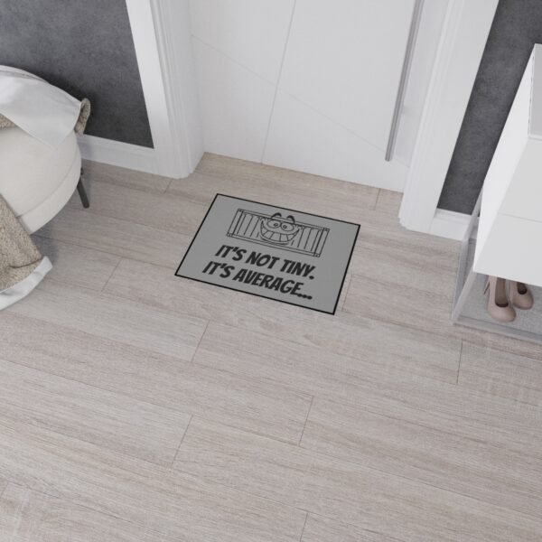 Compact Charm Mat - It's Not Tiny, It's Average: Heavy Duty Floor Mat for Tiny Home Lovers